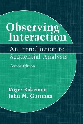 Observing Interaction: An Introduction to Sequential Analysis - Roger Bakeman,John M. Gottman - cover