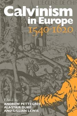 Calvinism in Europe, 1540-1620 - cover