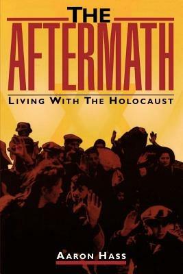 The Aftermath: Living with the Holocaust - Aaron Hass - cover