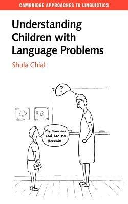Understanding Children with Language Problems - Shula Chiat - cover