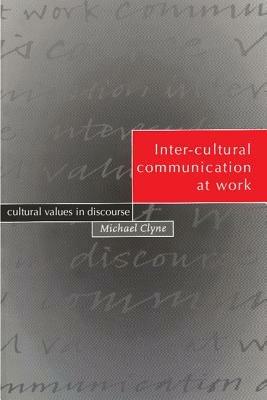 Inter-cultural Communication at Work: Cultural Values in Discourse - Michael Clyne - cover