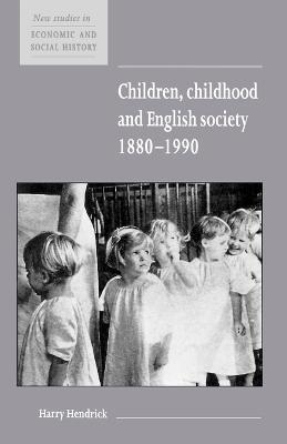 Children, Childhood and English Society, 1880-1990 - Harry Hendrick - cover