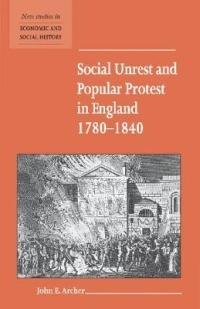 Social Unrest and Popular Protest in England, 1780-1840 - John E. Archer - cover