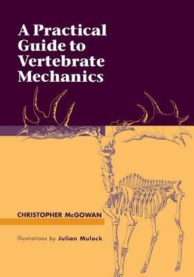 A Practical Guide to Vertebrate Mechanics - Christopher McGowan - cover