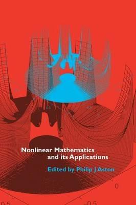 Nonlinear Mathematics and its Applications: Proceedings of the EPSRC Postgraduate Spring School in Applied Nonlinear Mathematics, University of Surrey, 1995 - cover