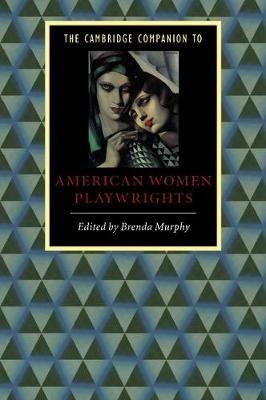 The Cambridge Companion to American Women Playwrights - cover