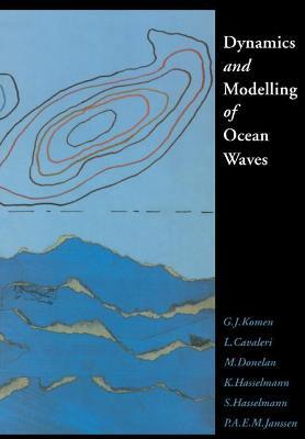 Dynamics and Modelling of Ocean Waves - G. J. Komen,L. Cavaleri,M. Donelan - cover