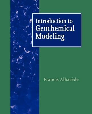 Introduction to Geochemical Modeling - Francis Albarede - cover