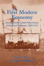 The First Modern Economy: Success, Failure, and Perseverance of the Dutch Economy, 1500-1815