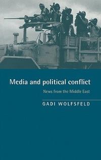 Media and Political Conflict: News from the Middle East - Gadi Wolfsfeld - cover