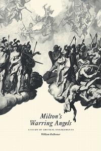Milton's Warring Angels: A Study of Critical Engagements - William Kolbrener - cover