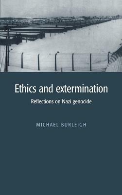 Ethics and Extermination: Reflections on Nazi Genocide - Michael Burleigh - cover