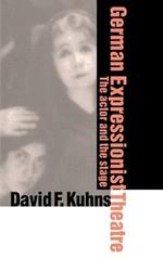 German Expressionist Theatre: The Actor and the Stage