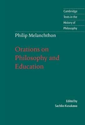 Melanchthon: Orations on Philosophy and Education - Melanchthon - cover