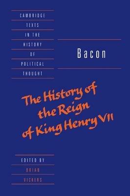 Bacon: The History of the Reign of King Henry VII and Selected Works - Francis Bacon - cover