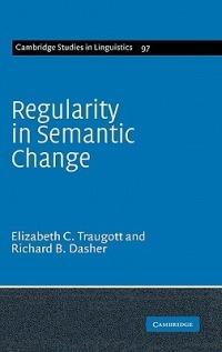 Regularity in Semantic Change - Elizabeth Closs Traugott,Richard B. Dasher - cover