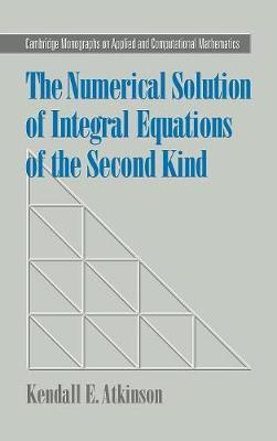 The Numerical Solution of Integral Equations of the Second Kind - Kendall E. Atkinson - cover