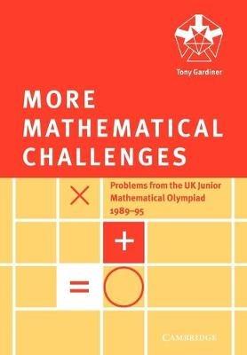 More Mathematical Challenges - Tony Gardiner - cover
