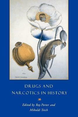 Drugs and Narcotics in History - Roy Porter,Mikulas Teich - cover