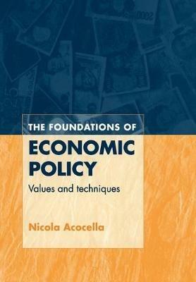 The Foundations of Economic Policy: Values and Techniques - Nicola Acocella - cover