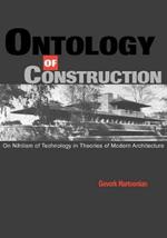 Ontology of Construction: On Nihilism of Technology and Theories of Modern Architecture