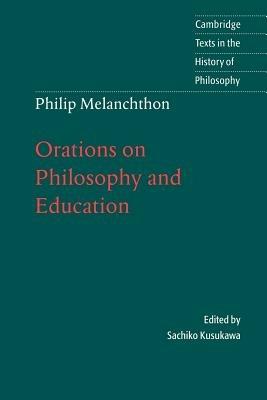 Melanchthon: Orations on Philosophy and Education - Melanchthon - cover