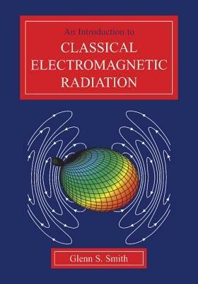 An Introduction to Classical Electromagnetic Radiation - Glenn S. Smith - cover