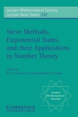 Sieve Methods, Exponential Sums, and their Applications in Number Theory - G. R. H. Greaves,G. Harman,M. N. Huxley - cover