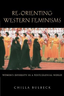 Re-orienting Western Feminisms: Women's Diversity in a Postcolonial World - Chilla Bulbeck - cover