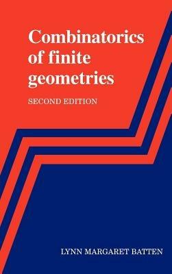 Combinatorics of Finite Geometries - Lynn Margaret Batten - cover