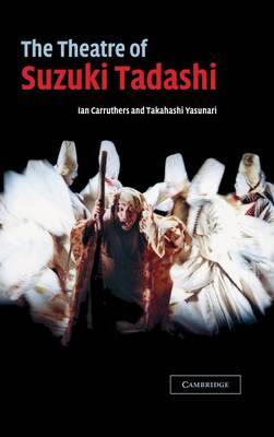 The Theatre of Suzuki Tadashi - Ian Carruthers,Takahashi Yasunari - cover