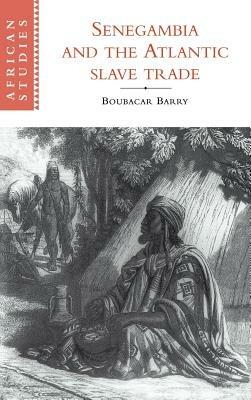 Senegambia and the Atlantic Slave Trade - Boubacar Barry - cover