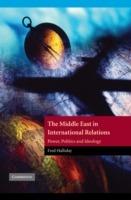 The Middle East in International Relations: Power, Politics and Ideology