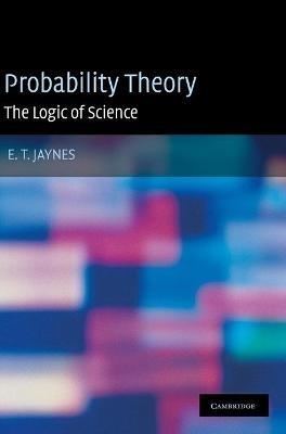 Probability Theory: The Logic of Science - E. T. Jaynes - cover