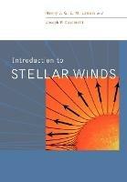 Introduction to Stellar Winds - Henny J. G. L. M. Lamers,Joseph P. Cassinelli - cover