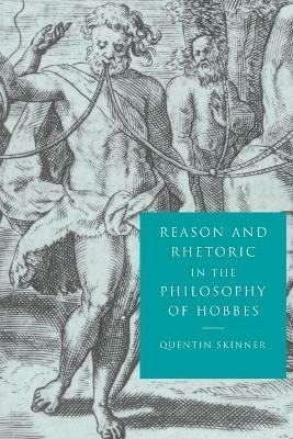 Reason and Rhetoric in the Philosophy of Hobbes - Quentin Skinner - cover