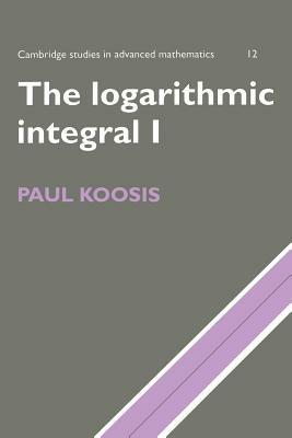 The Logarithmic Integral: Volume 1 - Paul Koosis - cover