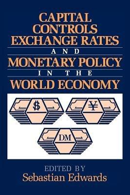 Capital Controls, Exchange Rates, and Monetary Policy in the World Economy - cover