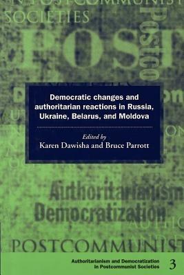 Democratic Changes and Authoritarian Reactions in Russia, Ukraine, Belarus and Moldova - cover