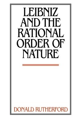 Leibniz and the Rational Order of Nature - Donald Rutherford - cover