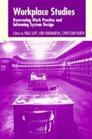Workplace Studies: Recovering Work Practice and Informing System Design