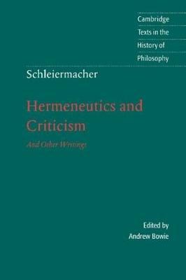 Schleiermacher: Hermeneutics and Criticism: And Other Writings - Friedrich Schleiermacher - cover