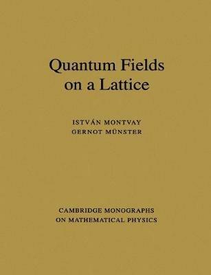 Quantum Fields on a Lattice - Istvan Montvay,Gernot Munster - cover