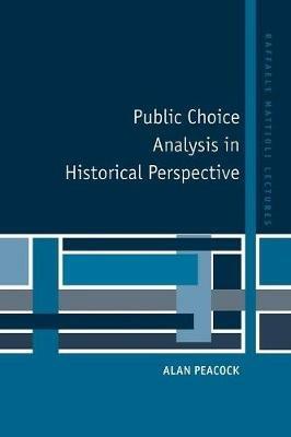 Public Choice Analysis in Historical Perspective - Alan Peacock - cover