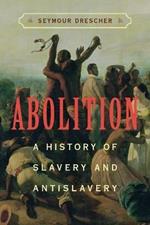Abolition: A History of Slavery and Antislavery