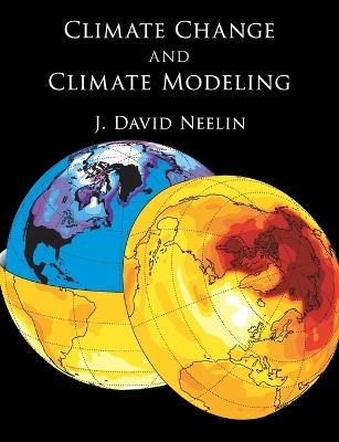 Climate Change and Climate Modeling - J. David Neelin - cover