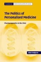 The Politics of Personalised Medicine: Pharmacogenetics in the Clinic - Adam Hedgecoe - cover