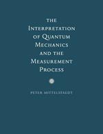 The Interpretation of Quantum Mechanics and the Measurement Process