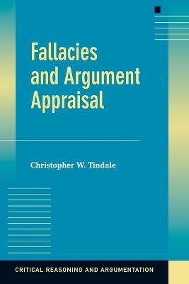 Fallacies and Argument Appraisal - Christopher W. Tindale - cover