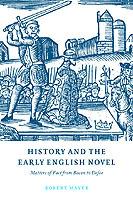 History and the Early English Novel: Matters of Fact from Bacon to Defoe - Robert Mayer - cover